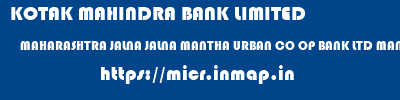 KOTAK MAHINDRA BANK LIMITED  MAHARASHTRA JALNA JALNA MANTHA URBAN CO OP BANK LTD MANTHA  micr code
